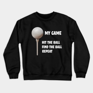 My Golf Game - Not Very Good at Golf Crewneck Sweatshirt